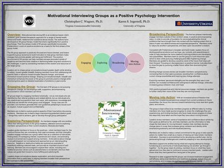 Motivational Interviewing Groups as a Positive Psychology Intervention Christopher C. Wagner, Ph.D. Karen S. Ingersoll, Ph.D. Virginia Commonwealth University.