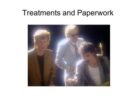 Treatments and Paperwork. Types of Music Video Cinematic v. Photographic Cinematic Film grammar, narrative/dramatic progression, performance Progressive: