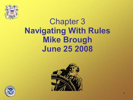 1 Chapter 3 Navigating With Rules Mike Brough June 25 2008.