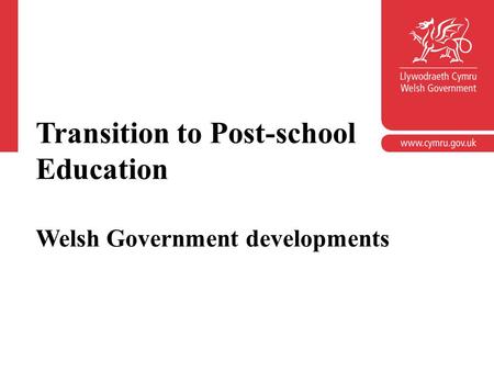 Transition to Post-school Education Welsh Government developments.