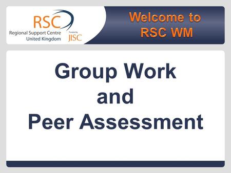 Group Work and Peer Assessment. Event Outcomes During the event delegates will:  Consider the value of peers and group work for feedback and the development.