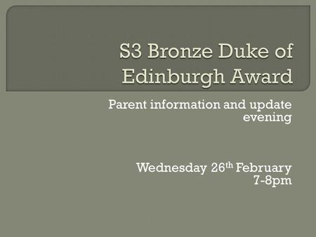 Parent information and update evening Wednesday 26 th February 7-8pm.