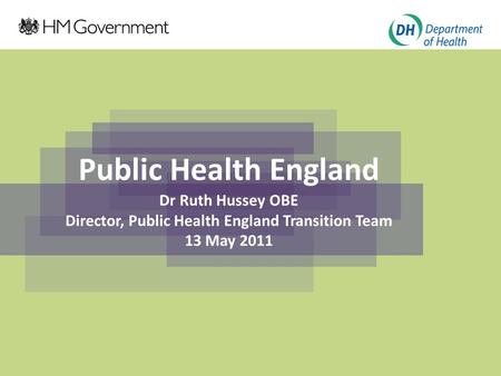 Click to edit Master title style Click to edit Master subtitle style Public Health England Dr Ruth Hussey OBE Director, Public Health England Transition.