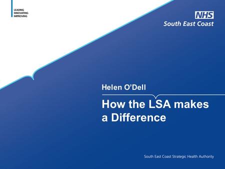 Helen O’Dell How the LSA makes a Difference. Multitasking Statutory Function Maternity Matters Clinical Skills/RTP Facilitator Leadership “Fresh Eyes”