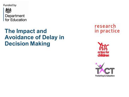 The Impact and Avoidance of Delay in Decision Making.