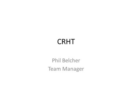 CRHT Phil Belcher Team Manager. background Community care Failures of community care Failures of inpatient care.