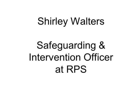 Shirley Walters Safeguarding & Intervention Officer at RPS.