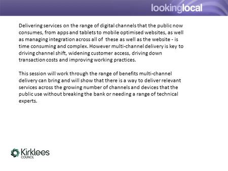 It is… Delivering services on the range of digital channels that the public now consumes, from apps and tablets to mobile optimised websites, as well as.