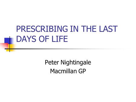 PRESCRIBING IN THE LAST DAYS OF LIFE