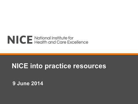 NICE into practice resources 9 June 2014. Finding the tools using the landing page Prophylaxis against infective endocarditis.