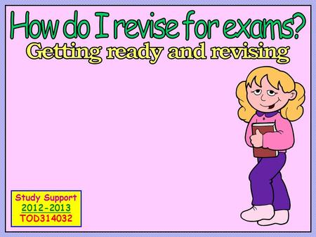 Study Support 2012-2013 TOD314032. CONDENSE Fitting notes onto one side of paper makes them easier to stomach, so rewrite and cut down as you go. HIGHLIGHT.