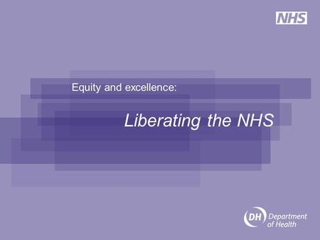 Equity and excellence: Liberating the NHS. Will Blandamer Director, GM Public Health Network