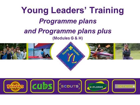 Young Leaders’ Training Programme plans and Programme plans plus (Modules G & H)