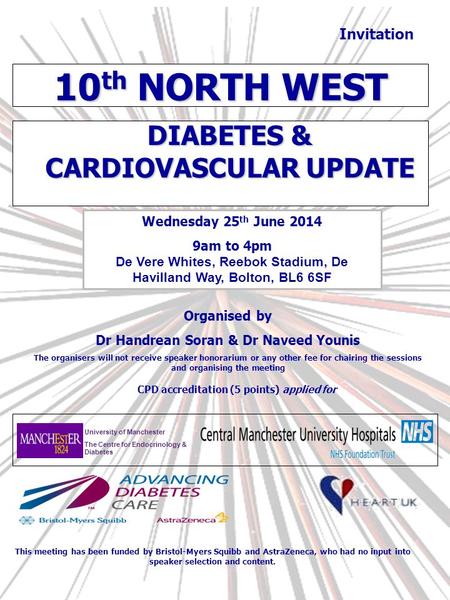 CPD accreditation (5 points) applied for Invitation Organised by Dr Handrean Soran & Dr Naveed Younis The organisers will not receive speaker honorarium.