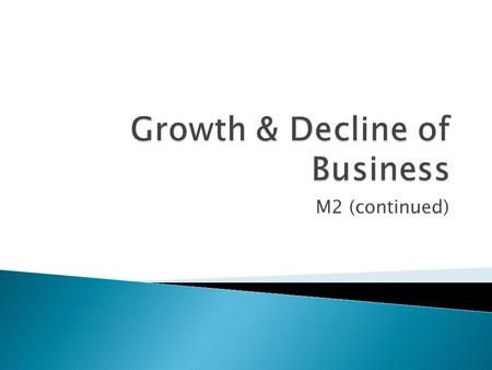 M2 (continued).  Talk about the decline of primary and secondary industries  Talk about the growth in some parts of the secondary industry  Talk about.