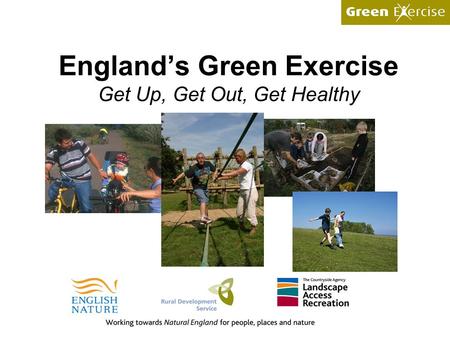 England’s Green Exercise Get Up, Get Out, Get Healthy.