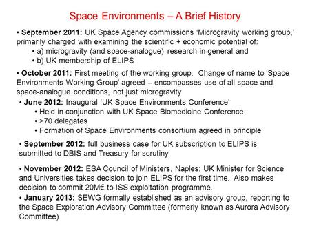 Space Environments – A Brief History September 2011: UK Space Agency commissions ‘Microgravity working group,’ primarily charged with examining the scientific.