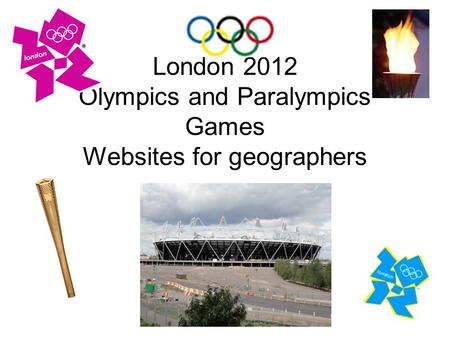 London 2012 Olympics and Paralympics Games Websites for geographers.