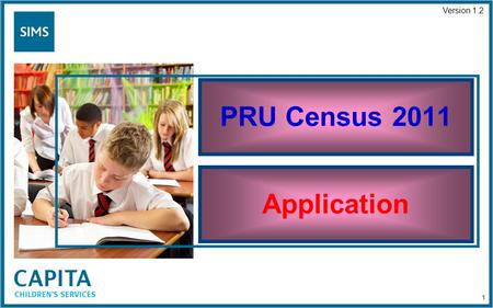 PRU Census 2011 Application Version 1.2 1. PRU Census 2011 Open the Application 2.