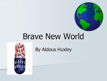 Brave New World By Aldous Huxley.