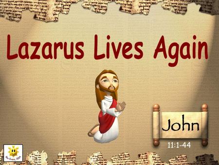 11:1-44. One day, Jesus received a message from Mary and Martha. Lazarus was very sick. Mary and Martha wanted Jesus to come straight away. But Jesus.