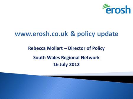 Rebecca Mollart – Director of Policy South Wales Regional Network 16 July 2012.