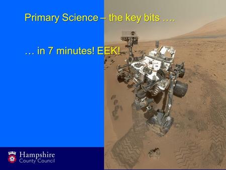 Primary Science – the key bits …. … in 7 minutes! EEK!