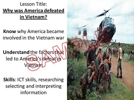 Lesson Title: Why was America defeated in Vietnam? Know why America became involved in the Vietnam war Understand the factors that led to America’s defeat.