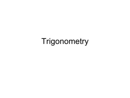 Trigonometry.