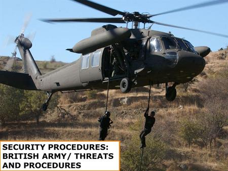 SECURITY PROCEDURES: BRITISH ARMY/ THREATS AND PROCEDURES