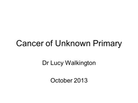 Cancer of Unknown Primary