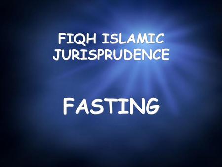 FIQH ISLAMIC JURISPRUDENCE FASTING. Sighting of the moon The Prophet (p.b.u.h.) said: “Begin the fast at the sighting of the moon (new crescent) and end.