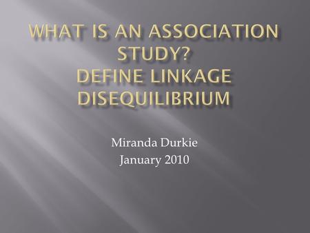 What is an association study? Define linkage disequilibrium