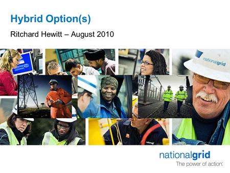 Hybrid Option(s) Ritchard Hewitt – August 2010. Fundamentals  Parameters – Cost Reflective, Incentive, Value  Cost – What does it cost the service provider.