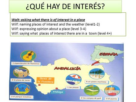 Walt: asking what there is of interest in a place Wilf: naming places of interest and the weather (level1-2) Wilf: expressing opinion about a place (level.