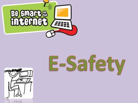 E-safety is a way to stay safe on the internet and recognise situations which could mean trouble.