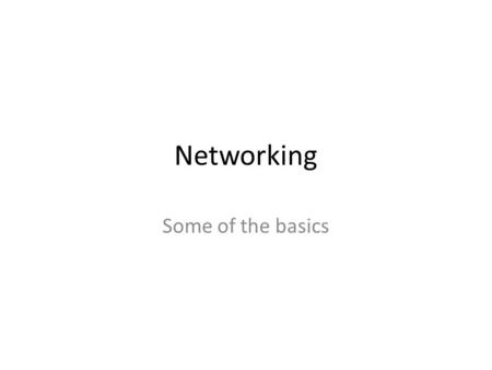 Networking Some of the basics. What is a Network Simply put, its two or more computer connected together through a communication medium. A communication.