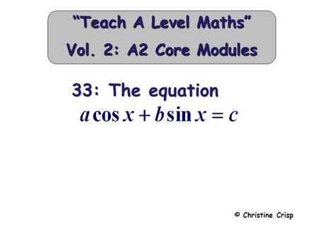 “Teach A Level Maths” Vol. 2: A2 Core Modules