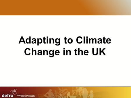 RESTRICTED Adapting to Climate Change in the UK. RESTRICTED Summer 2007 floods in the UK: 55,000+ homes and businesses flooded 140,000+ homes in Gloucestershire.