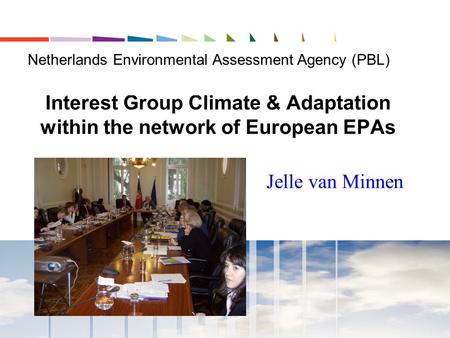 Interest Group Climate & Adaptation within the network of European EPAs Jelle van Minnen Netherlands Environmental Assessment Agency (PBL)