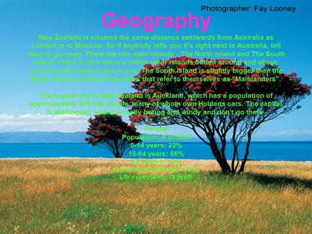 Geography New Zealand is situated the same distance eastwards from Australia as London is to Moscow. So if anybody tells you it's right next to Australia,