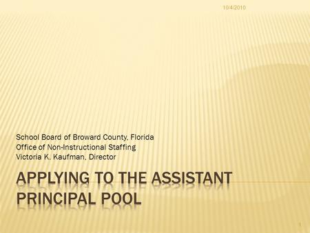 School Board of Broward County, Florida Office of Non-Instructional Staffing Victoria K. Kaufman, Director 10/4/2010 1.