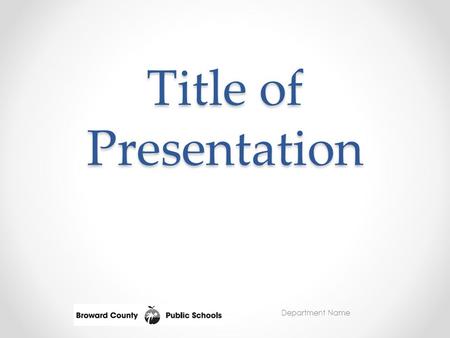 Department Name Title of Presentation. Department Name Value of This Presentation Why you should view this presentation What is the main idea of this.