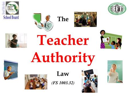 The Teacher Authority Law (FS 1003.32).