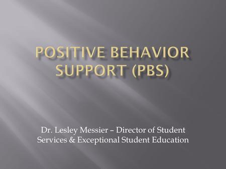 Dr. Lesley Messier – Director of Student Services & Exceptional Student Education.