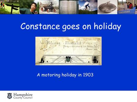 Constance goes on holiday A motoring holiday in 1903.