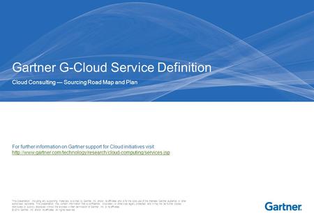 This presentation, including any supporting materials, is owned by Gartner, Inc. and/or its affiliates and is for the sole use of the intended Gartner.