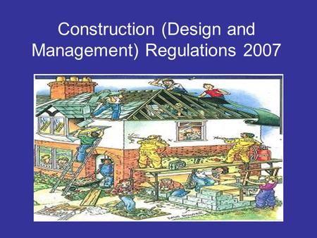 Construction (Design and Management) Regulations 2007