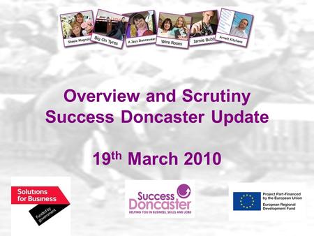 Overview and Scrutiny Success Doncaster Update 19 th March 2010.