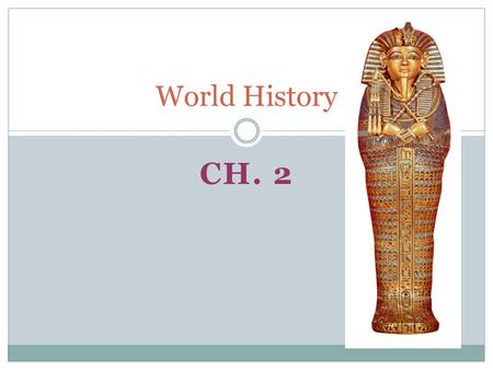 CH. 2 World History. FERTILE CRESCENT Your Name The name given by scholars to an arc of rich farmland in South west Asia in the midst of a dry region.